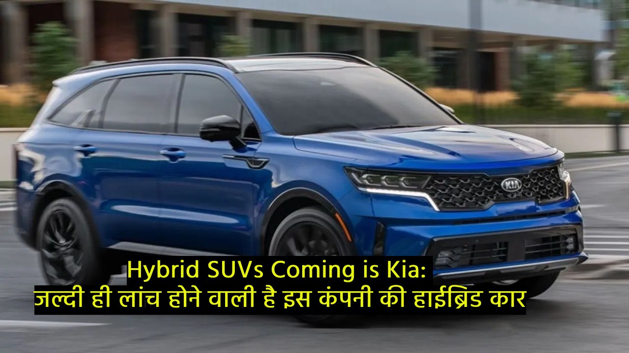 Hybrid SUVs Coming is Kia