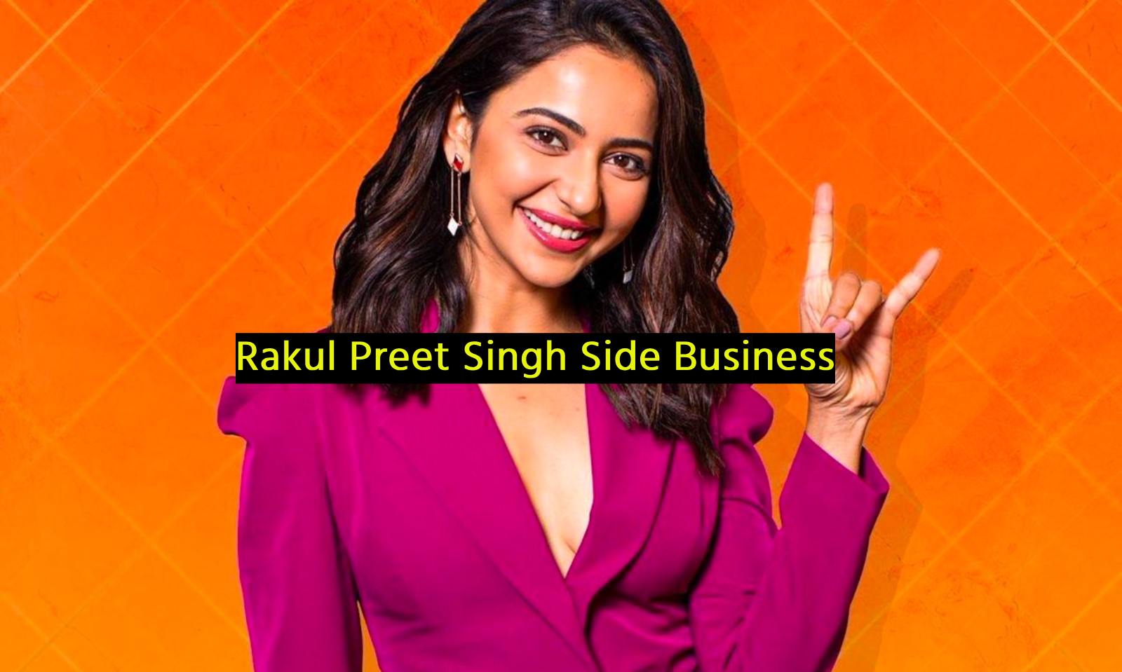 Rakul Preet Singh Side Business