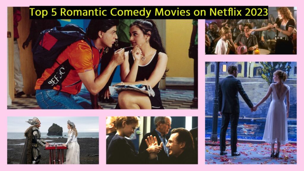 Top 5 Romantic Comedy Movies on Netflix 2023